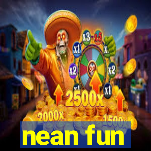 nean fun